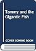 Tammy and the Gigantic Fish