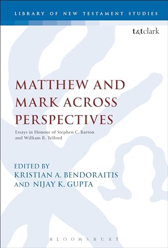Matthew and Mark Across Perspectives: Essays in Honour of Stephen C. Barton and William R. Telford (The Library of New Testament Studies)