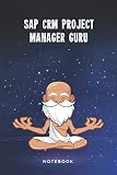 SAP CRM Project Manager Guru Notebook: Customized 100 Page Lined Journal Gift For A Busy SAP CRM Project Manager
