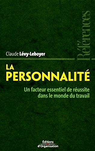 La personnalité: Un facteur essentiel de réussite dans le monde du travail