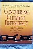 Conquering Chemical Dependency: First Steps to a Christ-centered 12 Step Process (Life Support Serie