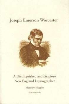 Joseph Emerson Worcester: A Distinguished and Gracious New England Lexicographer
