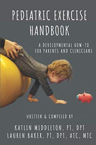 Pediatric Exercise Handbook: A Developmental How-To for Parents and Clinicians
