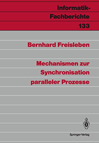 Mechanismen zur Synchronisation paralleler Prozesse (Informatik-Fachberichte, 133) (German Edition)