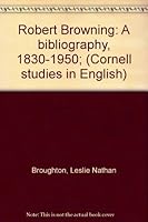Robert Browning: A bibliography, 1830-1950; B0007DXK5W Book Cover