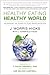 Produktbild Healthy Eating, Healthy World: Unleashing the Power of Plant-Based Nutrition