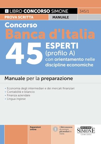 Concorso Banca d'Italia 45 esperti (profilo A) con orientamento nelle discipline economiche. Manuale per la preparazione