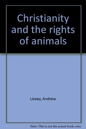 Christianity and the rights of animals 0824508769 Book Cover