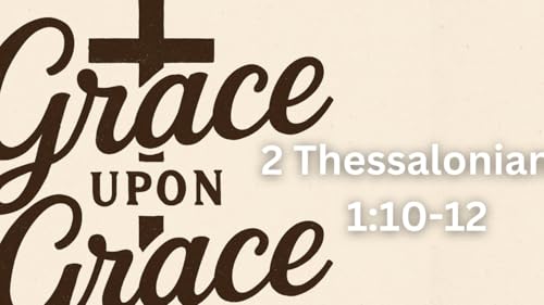 Page de couverture de Grace upon Grace | 2 Thessalonians 1:10-12