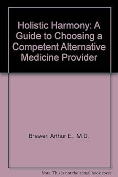 Paperback Holistic Harmony: A Guide to Choosing a Competent Alternative Medicine Provider Book