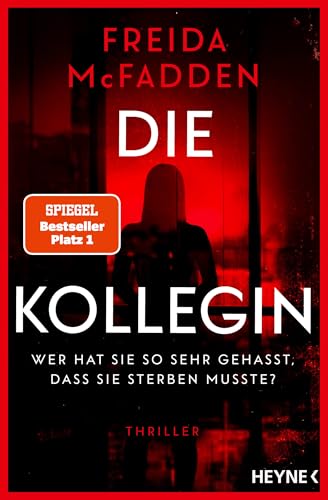 Die Kollegin – Wer hat sie so sehr gehasst, dass sie sterben musste?: Thriller – Der Nr.1 Bestseller der Autorin des Weltbestsellers »Wenn sie wüsste«