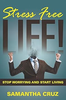 Paperback Stress Free Life!: Stop Worrying and Start Living Book