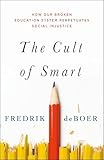 The Cult of Smart: How Our Broken Education System Perpetuates Social Injustice (English Edition)