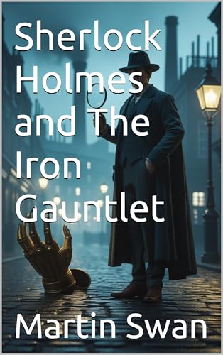 Sherlock Holmes and The Iron Gauntlet (The Invisible Empire Files)