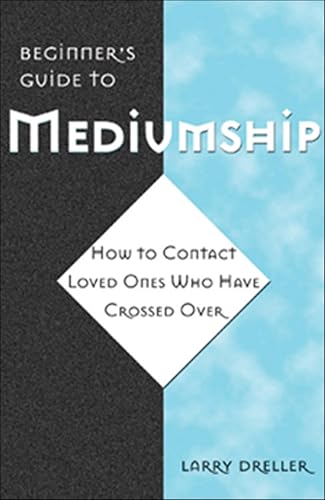 Beginner's Guide to Mediumship: How to Contact Loved Ones Who Have Crossed Over (English Edition)