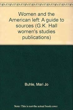 Hardcover Women and the American left: A guide to sources (G.K. Hall women's studies publications) Book