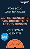 Vom Solo zur Sinfonie: Was Unternehmen von Orchestern lernen können, plus E-Book inside (ePub, mobi oder pdf)