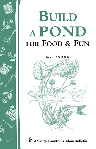 Build a Pond for Food & Fun: Storey's Country Wisdom Bulletin A-19 (Storey Country Wisdom Bulletin)