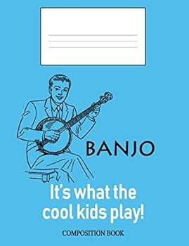 Banjo: It's What the Cool Kids Play!: Composition Book