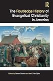 The Routledge History of Evangelical Christianity in America