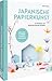 DIY Buch &ndash; Japanische Papierkunst: Bastelbuch mit 32 Anleitungen f&uuml;r einfache Projekte f&uuml;r Erwachsene. Origami, Scherenschnitt und mehr
