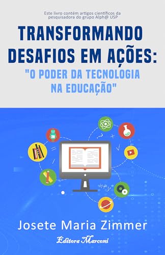 Transformando Desafios em Ações: o poder da tecnologia na educação : O poder da tecnologia na educação