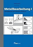 Metallbearbeitung I: Spangebende und spanlose Verfahren (ALS-Werk- und Arbeitsmappen)