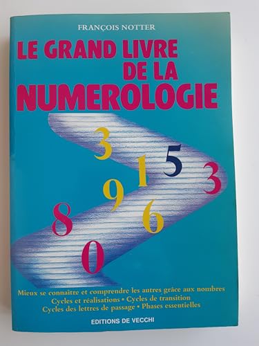 Le Grand Livre de la Numerologie : Mieux se connaître et comprendre les autres grâce aux nombres
