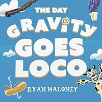 The Day Gravity Goes Loco 1534610499 Book Cover
