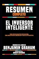 Resumen Completo "El Inversor Inteligente (The Intelligent Investor: The Definitive Book On Value Investing)" - Basado En El Libro De Benjamin Graham 1074417135 Book Cover