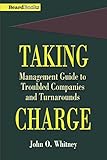 Taking Charge: Management Guide to Troubled Companies and Turnarounds