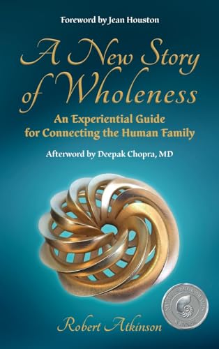 A New Story of Wholeness: An Experiential Guide for Connecting the Human Family