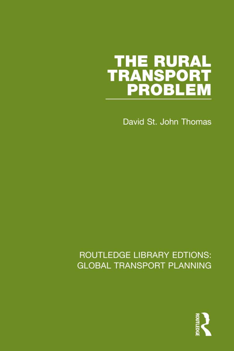 The Rural Transport Problem (Routledge Library Edtions: Global Transport Planning)