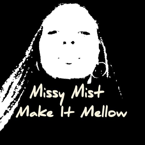 Make It Mellow by Missy Mist on Amazon Music - Amazon.com