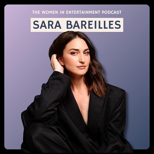 Sara Bareilles Truth-Telling and Art That Heals | Women in Entertainment Podcast