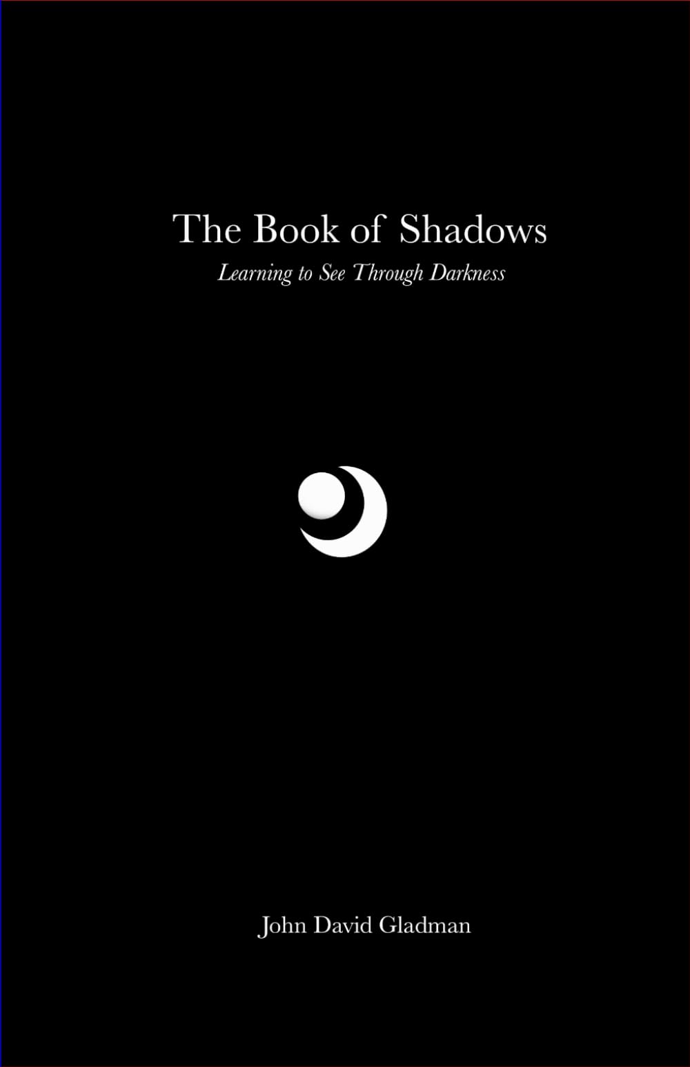 The Book of Shadows: Learning to See Through Darkness (The Still Path Trilogy)