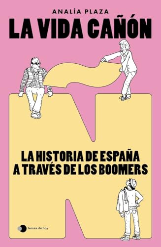 La vida cañón: La historia de España a través de los boomers
