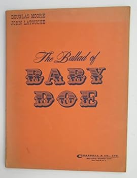The Ballad of Baby Doe: Opera in Two Acts