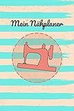 mein nähplaner: 100 projektseiten mit to-do listen, skizzen, maße, beschreibung uvm. für deine nähprojekte. sammle neue ideen und mache dir nähnotizen für deine nähmaschine
