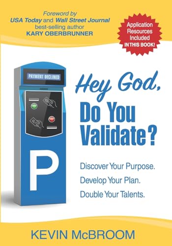 Hey God, Do You Validate?: Discover Your Purpose. Develop Your