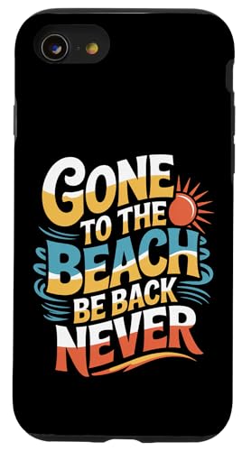 Gone To The Beach Be Back Never bNXT}[ ||- X}zP[X iPhone SE (2020) / 7 / 8 p