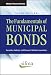 The Fundamentals of Municipal Bonds