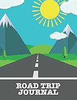 Road Trip Journal: Large Print Vacation and Travel Log Book with Writing Prompts to Capture Your Awesome Trips and Adventures (Mountain Explorer) 1983276472 Book Cover
