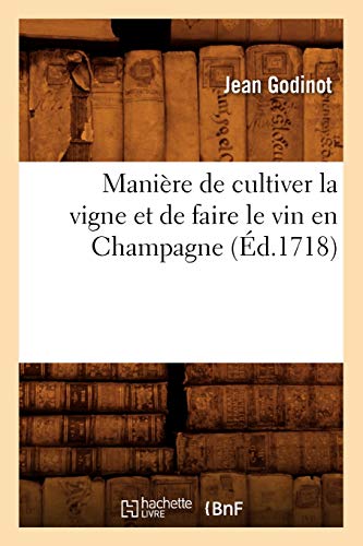 Télécharger Manière de cultiver la vigne et de faire le vin en Champagne, (Éd.1718) PDF Ebook En Ligne