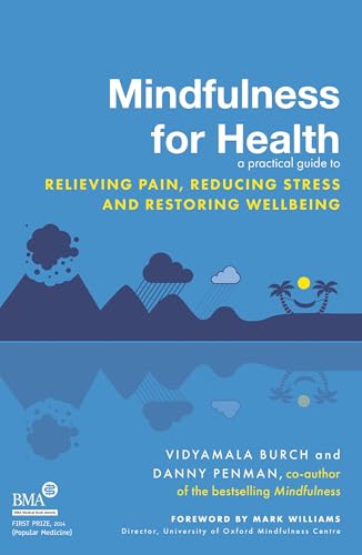 Mindfulness for Health: A practical guide to relieving pain, redu...