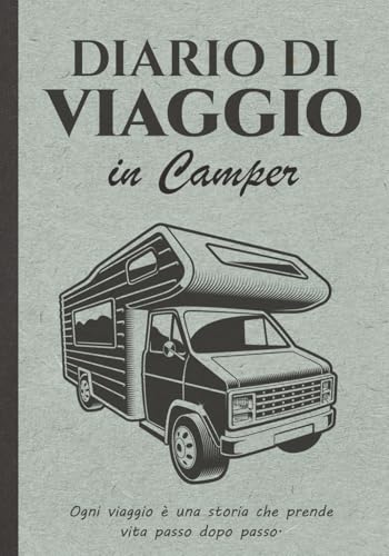 Diario di Viaggio in Camper: Un diario per i tuoi viaggi e ricordi in camper essenziale per camperisti e amanti del campeggio