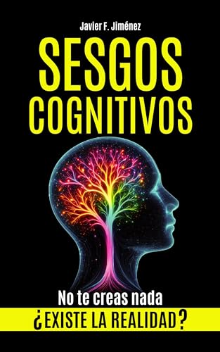 SESGOS COGNITIVOS: ¿Existe la realidad? No te creas nada