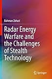 Radar Energy Warfare and the Challenges of Stealth Technology - Bahman Zohuri 