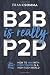 B2B Is Really P2P: How to Win With High Touch in a High Tech World