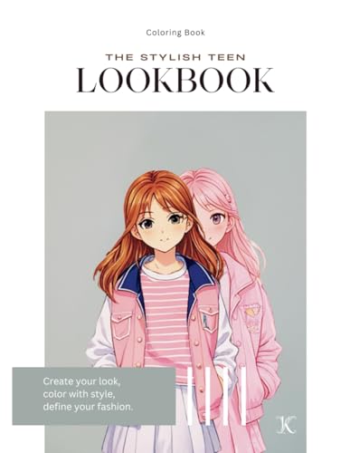 The Stylish Teen Lookbook Coloring Book: For Girls Who Love Fashion – Everyday Looks to Travel Styles